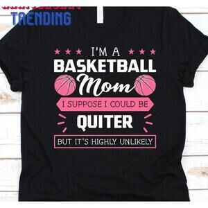 Im A Basketball Mom Shirt Mother Unisex Tee